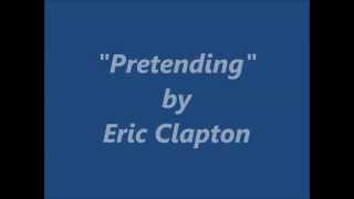 "Pretending" by Eric Clapton (Lyrics only) chords