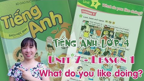 Tiếng Anh lớp 4 - Unit 7 - What do you like doing? - Lesson 1