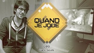 Quand Je Joue #5 - Léo - Dark Souls