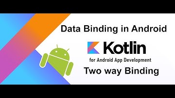 Two way binding in android kotlin #two way data binding