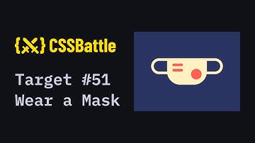 CSS Battle #51 - Wear a Mask | Solution