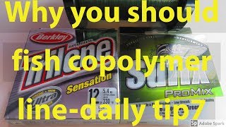 Why you should fish copolymer linedaily tip7