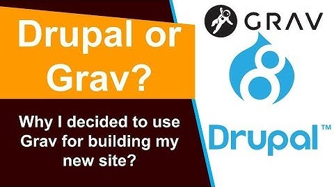 Choosing Grav over Drupal