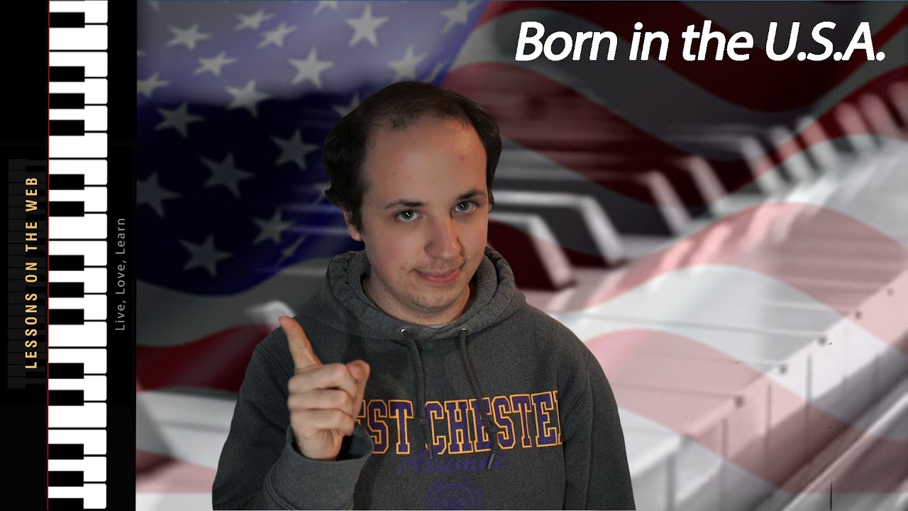 Born in the U.S.A. by Bruce Springsteen Piano Tutorial Born in the U.S.A. by Bruce Springsteen Piano Tutorial
