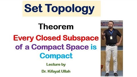Set Topology | Every Closed Subspace of a Compact Space is Compact (Complete Proof)