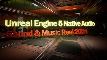 SFX, Music & Technical Audio Reel 2024 Unreal Engine 5