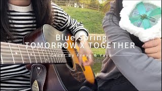 Txt - Blue Spring (Cover By Freya & Yaya)