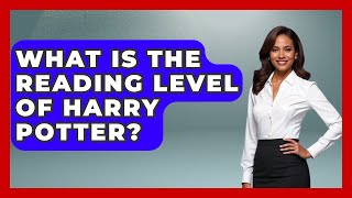 What Is The Reading Level Of Harry Potter? - I'm a 2000s Baby