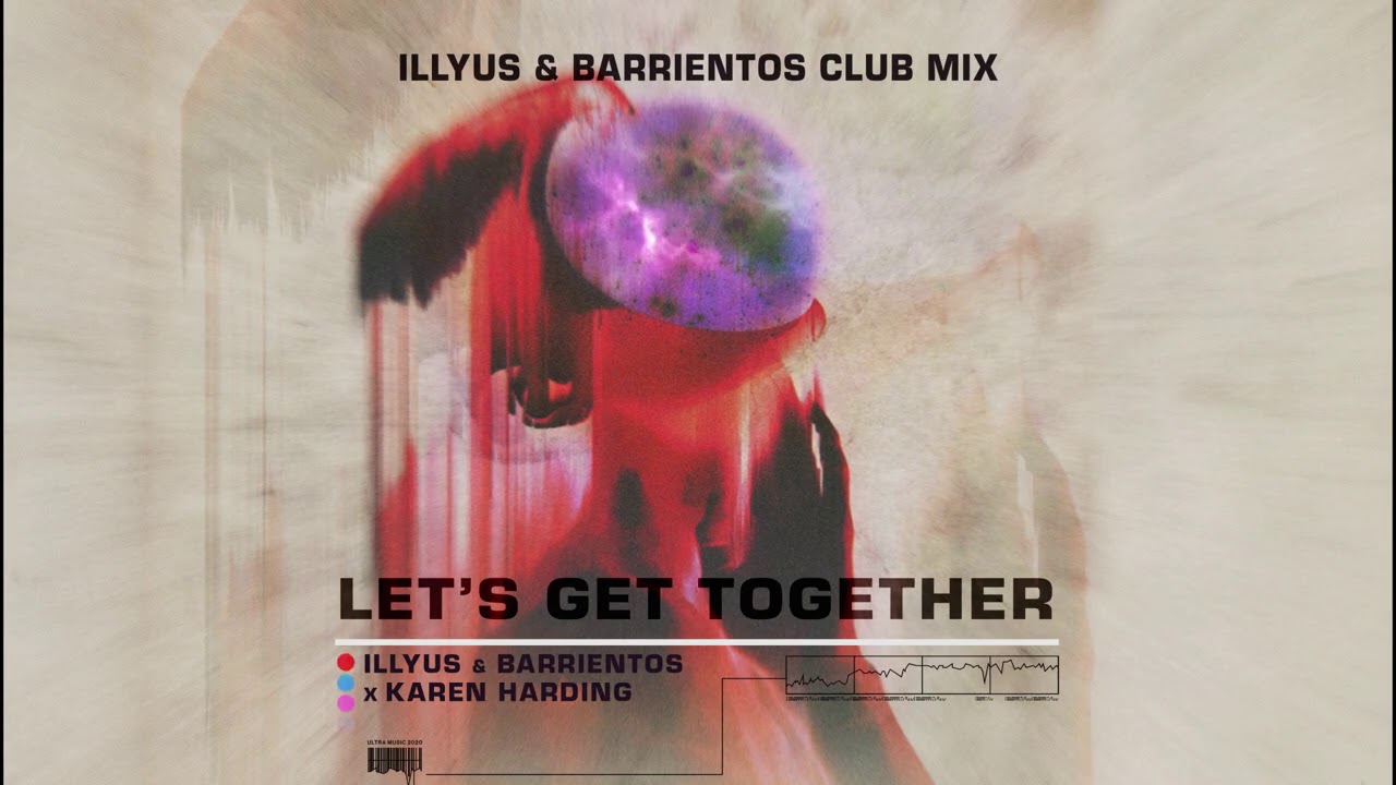 Illyus & Barrientos x Karen Harding - Let's Get Together (Club Mix