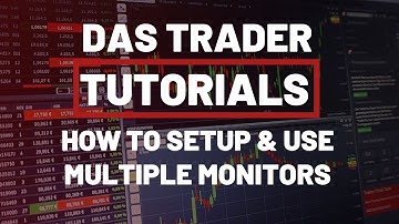 How to Setup and Use Multiple Monitors in DAS Trader Pro