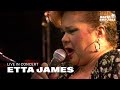 Etta James & The Roots Band - I