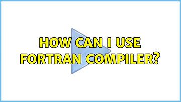 How can I use Fortran compiler?