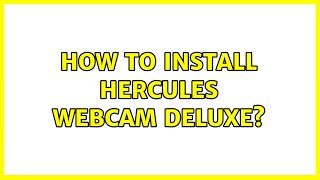 How to install Hercules Webcam Deluxe?