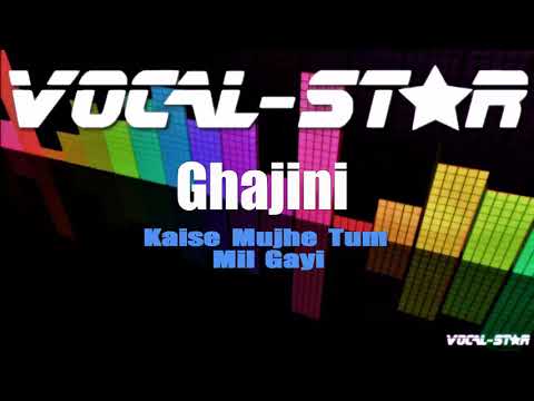Kaise Mujhe Tum Mil Gayi - Ghajini (Karaoke Version) with Lyrics HD Vocal-Star Karaoke isimli mp3 dönüştürüldü.