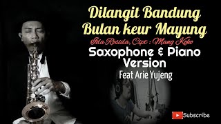 Dilangit Bandung Bulan keur Mayung - ft Ari Yujeng Ini Talk Show || Cover Saxophone \u0026 Piano