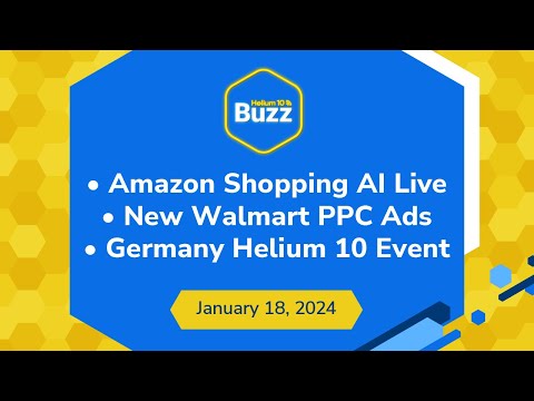 Amazon Shopping AI Live, New Walmart PPC Ads, and Germany Helium 10 Event | Weekly Buzz 1/18/24