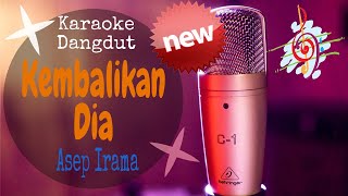 Karaoke Kembalikan Dia - Asep Irama (Karaoke Dangdut Lirik Tanpa Vocal)