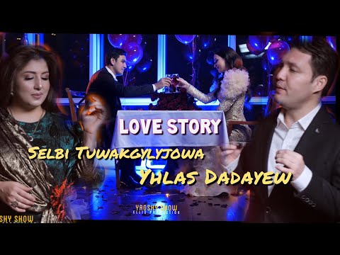 Selbi Tuwakgylyjowa & Yhlas Dadayew / Mylayym gije (Love story)