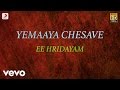 Ee Hridayam Lyrics Yemaaya Chesave