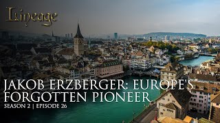 Jakob Erzberger: Europe's Forgotten Pioneer | Episode 26 | Season 2 | Lineage