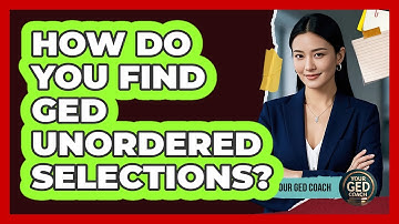 How Do You Find GED Unordered Selections? - Your GED Coach