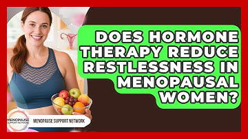 Does Hormone Therapy Reduce Restlessness in Menopausal Women? | Menopause Support Network News