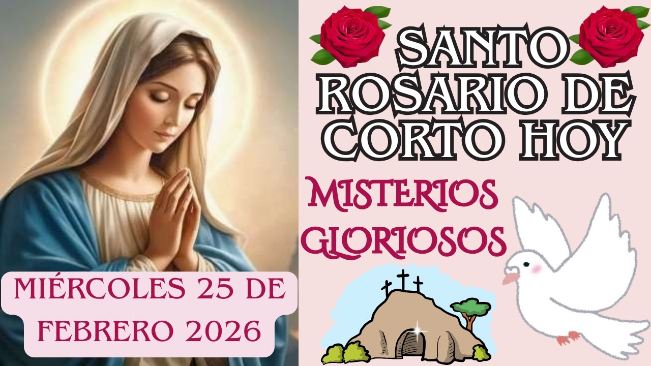 Santo Rosario de hoy Miércoles 25 de Febrero💗Misterios Gloriosos💗Corto Santo Rosario De Hoy #jesús