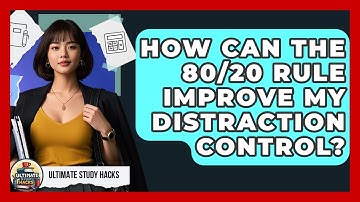 How Can The 80/20 Rule Improve My Distraction Control? - Ultimate Study Hacks