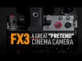 FX3: SONY’s GREAT “PRETEND” Cinema Camera