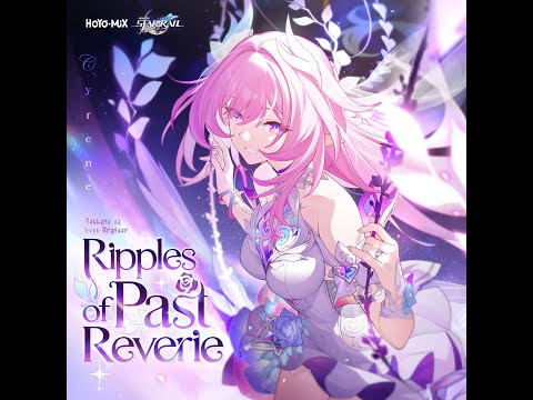 Ripples Of Past Reverie Cassie Wei Hoyomix