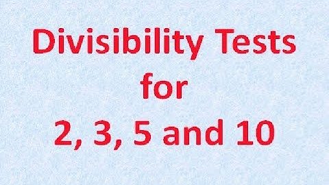 DIVISIBILITY TEST for 2, 5 and 10