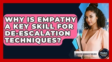 Why Is Empathy A Key Skill For De-escalation Techniques? - Modern Manager Toolbox