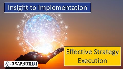 Insight to Implementation: Ensuring Effective Strategy Execution