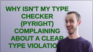 Why isn't my type checker (Pyright) complaining about a clear type violation