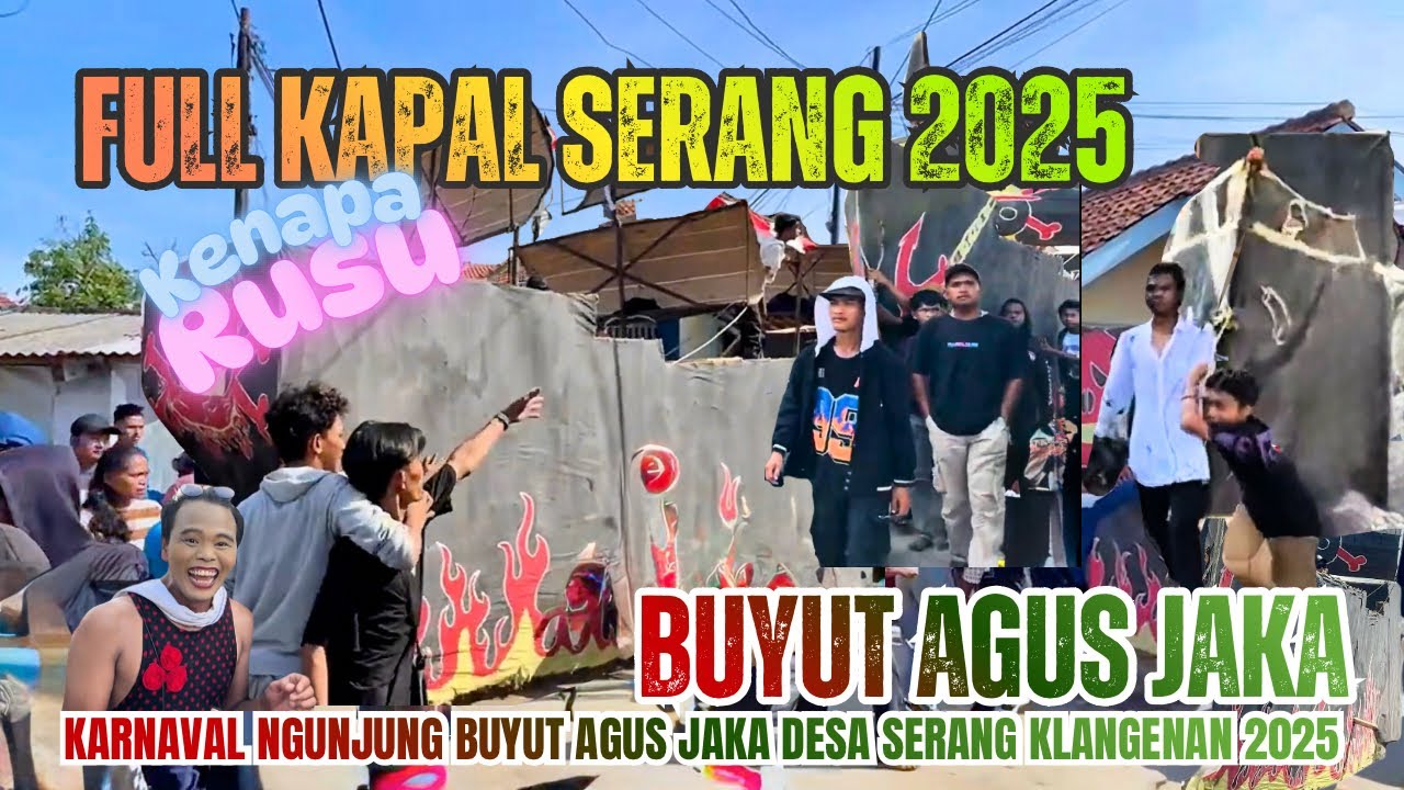 KAPAL SERANG! arak-arakan SERANG 2025 PEMUDA RUSUH arak-arakan Desa Serang Ngunjung Buyut Agus Jaka