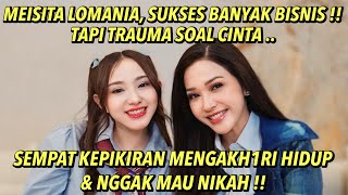 MEISITA LOMANIA TERPIKIR MENGAKH1RI H1DUP & NGGAK KEPIKIRAN NIKAH , TRAUMA BANGET !! 