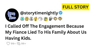 I Called Off The Engagement Because My Fiancé Lied To His Family About Us Having Kids! Full Story