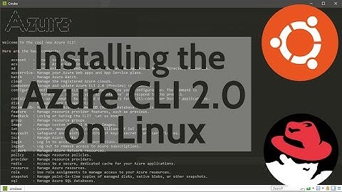 Installing the Azure CLI 2.0 on RedHat and Ubuntu Linux
