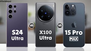 Samsung Galaxy S24 Ultra vs Vivo X100 Ultra vs iPhone 15 Pro Max || Price | Full Comparison