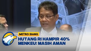 Utang Pemerintah Capai Rp9,138 Triliun, Menkeu Purbaya: Masih Aman - [Metro Siang]