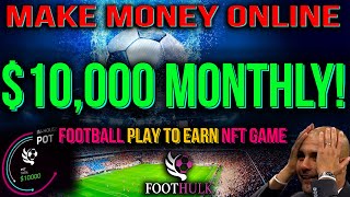 🔥10,000$ MONTHLY!🔥 FOOTBALL PLAY TO EARN NFT GAME ⚽ FOOTHULK ⚽  MAKE MONEY ONLINE