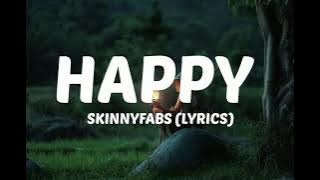 Happy - Skinnyfabs (Lyrics)