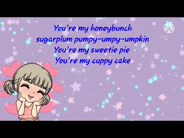 You are my honey bunch , cuppy cake song,sugar plum song with lyrics class=