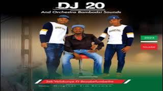 DJ20 & Orchestra Bambadzi Sounds  SEK'VELOKUNYE