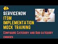 #5 Configure Category and Sub category choices in ServiceNow | ITSM Implementation Mock Training