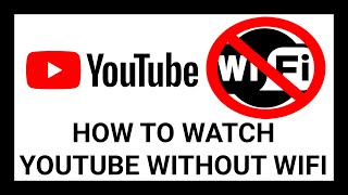 How to Watch YouTube Without WiFi: Step-by-Step Tutorial