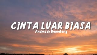 Cinta Luar Biasa - Andmesh Kamaleng ( lyrics )