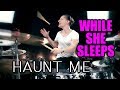WHILE SHE SLEEPS - HAUNT ME (Drum cover)
