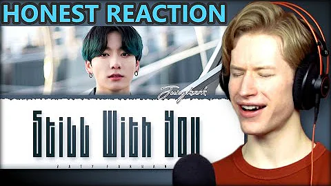 HONEST REACTION to BTS Jungkook Still With You (  ...