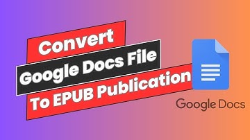 How to Convert Google Docs File To EPUB Publication